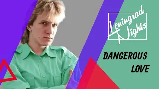 Leningrad Nights - Dangerous Love | 2023 new song | Pure '80s eurodisco