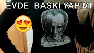 TİŞÖRT BASKI / EVDE TİŞÖRT BASKISI YAPIMI