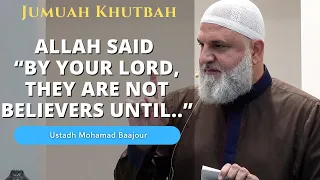 Allah said “By Your Lord, they are not believers until..” | Jumuah Khutbah | Ustadh Mohamad Baajour