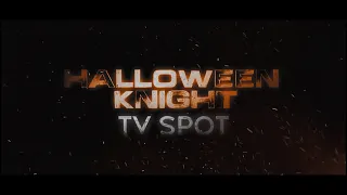 Halloween Knight TV Spot (FAN MADE)