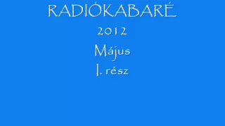 Rádiókabaré 2012 Május I.rész