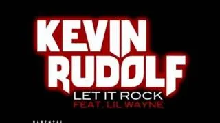 Kevin Rudolf - Let It Rock - Ft. Lil' Wayne (HQ)(Explicit)