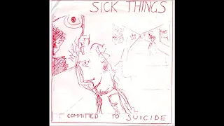 Sick Things  - Single  (FULL 7´´ 1985)