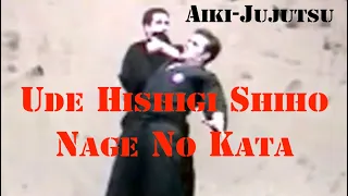 Aiki-Jujutsu - Ude Hishigi Shiho Nage No Kata