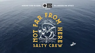 NOT FAR FROM HERE (Trailer) || SALTY CREW