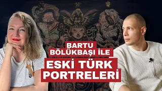 Bartu Bölükbaşı ile Eski Türk Portreleri