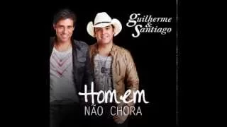 Guilherme e Santiago - Homem Não Chora