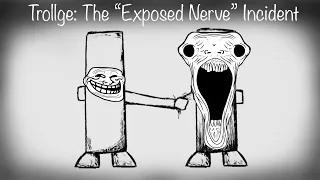 Trollge: The “Exposed Nerve” Incident