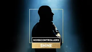 Noisecontrollers - Shine (Official Music Video)