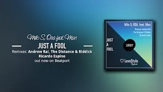 Milo S, OSA feat. Mari - Just A Fool (The Distance & Riddick Remix) LoveStyle Records