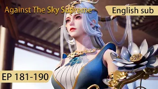 [Eng Sub] Against The Sky Supreme 181-190  full episode highlights