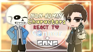 Non-Human Characters react to each other || Sans & Connor || Part 1/2 || Original || Gacha Club