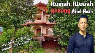 Kondisi Rumah Mewah Kosong Ariel Noah Puluhan Tahun Terbengkalai Tidak Terawat Rumah Mewah 3 Lantai