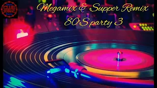 MEGAMIX & SUPPER REMIX 80'S PARTY 3