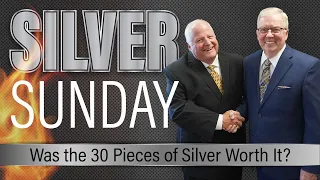 SILVER Sunday Sermon: Was the Thirty Pieces of Silver Worth It?