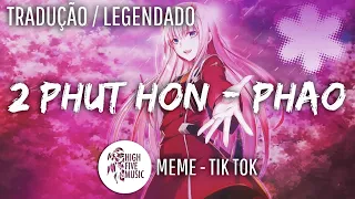 Hai Phút Hơn - Phao [KAIZ remix] [Tradução/Legendado] [Tik Tok Song / Music]
