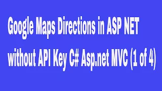 Google Maps Directions in ASP  NET without API Key C# Asp.net MVC (1 of 4)