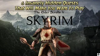 6 INSANELY Hidden Quests That Will Make You Want To Play Skyrim Again