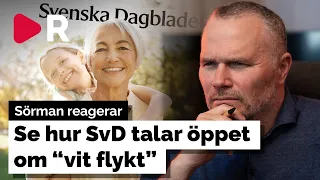 Sörman reagerar: Se hur Svenska Dagbladet talar öppet om "vit flykt"