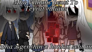 ||mha villians react to “teyvat” villains|| mha x genshin x honkai school au|| part 2/4