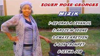 "5" Gwo Bout Mizik //Sè Rose Georges// Ki Te Sere// Ou Pat Janm Konn Tande//Nanm Ou Ap Beni Ladan L