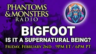 BIGFOOT: IS IT A SUPERNATURAL BEING? - Please Join Us For LIVE CHAT! - Q & A - Lon Strickler (Host)