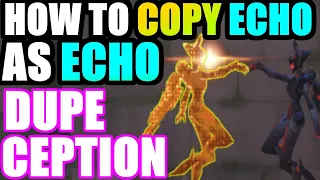 How to copy Echo as Echo. The Dupeception Glitch ("NEW") *PATCHED ON 2/22/2022*