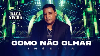 Raça Negra - Como Não Olhar (O Mundo Canta Raça Negra Ao Vivo) [Vídeo Oficial]