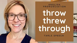 How to Pronounce THROW, THREW, THROUGH - American English Pronunciation Lesson