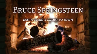 Bruce Springsteen - Santa Claus is Comin' to Town (Fireplace Video - Christmas Songs)