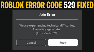 How to Fix Roblox Error Code 529 / We are experiencing technical difficulties please try again later