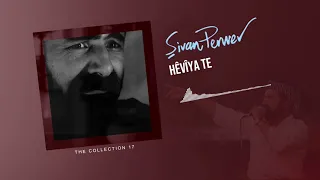 Hêvîya Te - Şivan Perwer - (The Collection 17 - 1999)
