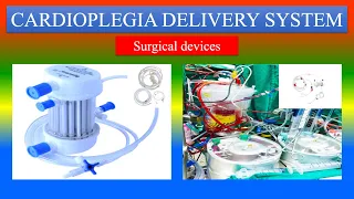 CARDIOPLEGIA DELIVERY SYSTEM -Definition ,types ,uses ,Precautions, How to use ?- Surgical Devices
