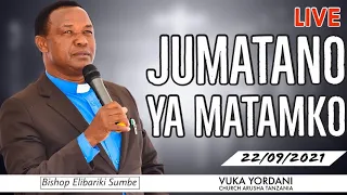 🔴LIVE  | BISHOP ELIBARIKI SUMBE - JUMATANO YA MATAMKO - VUKA YORDANI CHURCH