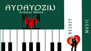 Aydayozin - Aramyz Name | New Version 2023 | RESKEY MUSIC