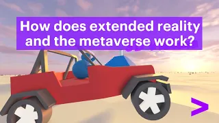 How does Extended Reality and the Metaverse work?