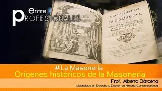 E.P. La Masonería: (1/7) Orígenes históricos de la Masonería