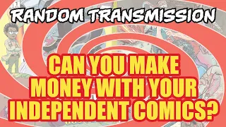 Can You Make Money With Your Independent Comics?