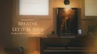 Christy Nockels - Breathe / Let it Be Jesus (Live)