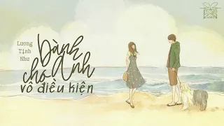 [VIETSUB + PINYIN] DÀNH CHO ANH VÔ ĐIỀU KIỆN - LƯƠNG TỊNH NHƯ | 無條件為你 - 梁靜茹