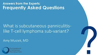 Rare Variant: Subcutaneous panniculitis like T cell lymphoma