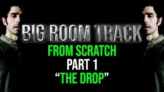 Big Room Track From Scratch Part 1 "The Drop" FL Studio 20 Tutorial