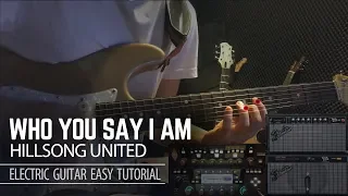 Who You Say I Am - Hillsong Worship - Electric Guitar Easy Tutorial