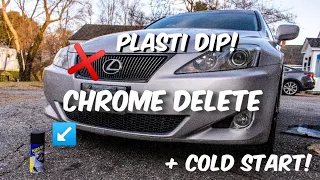CHROME DELETE- IS250 Chrome Grill Delete + Cold Start!