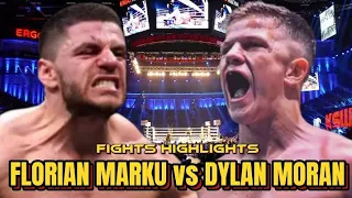 FLORIAN MARKU VS DYLAN MORAN FIGHTS HIGHLIGHTS