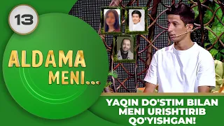 Aldama Meni 13-son YAQIN DO'STIM BILAN MENI URISHTIRIB QO'YISHGAN! (29.07.2023)