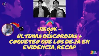 JIKOOK - ÚLTIMAS DISCORDIAS + COQUETEO QUE LOS DEJA EN EVIDENCIA, RECAP [SUBS]