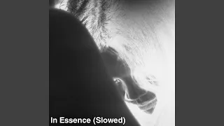 In Essence (Slowed)