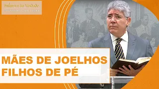 MÃES DE JOELHOS, FILHOS DE PÉ  - Hernandes Dias Lopes