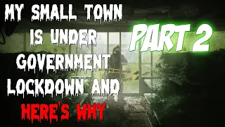 "My small town is under government lockdown and here's why"  (Part 2) Creepypasta
